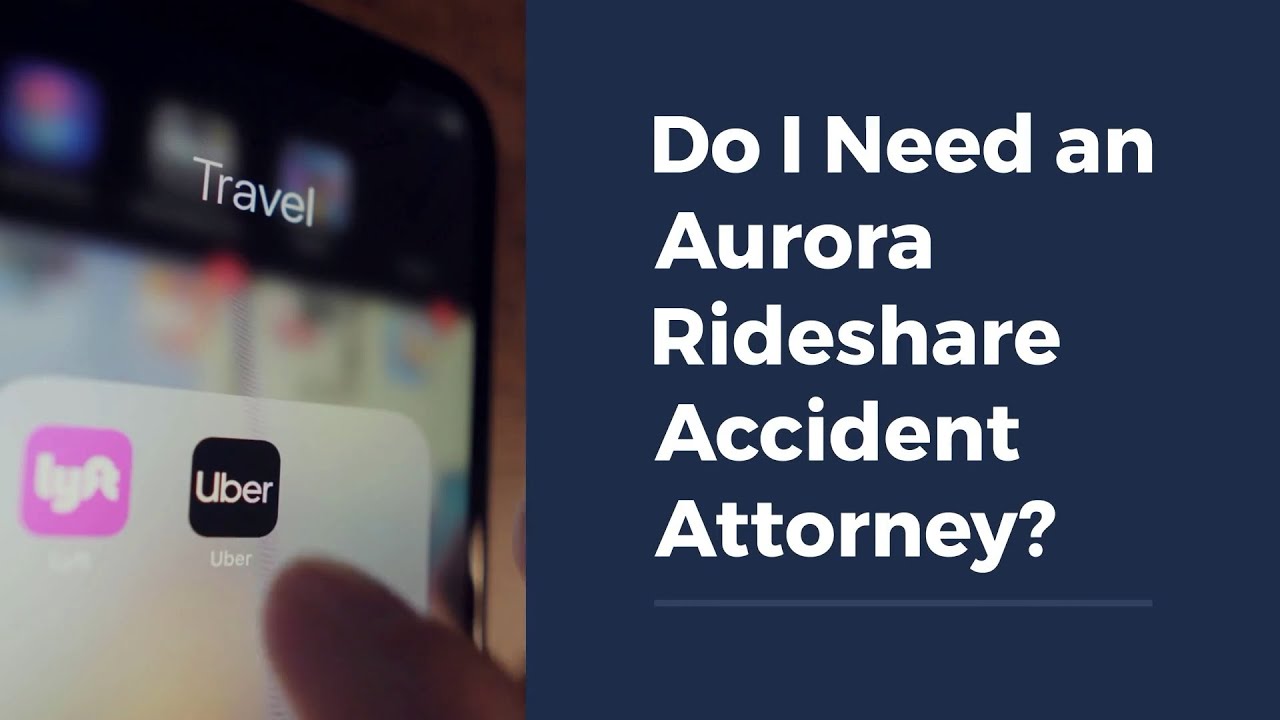 Do I Need an Aurora Rideshare Accident Attorney?
