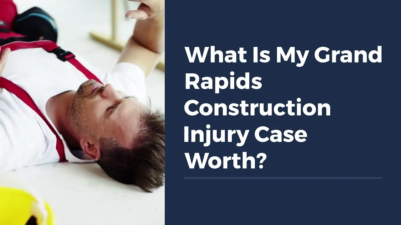 What Is My Grand Rapids Construction Injury Case Worth?
