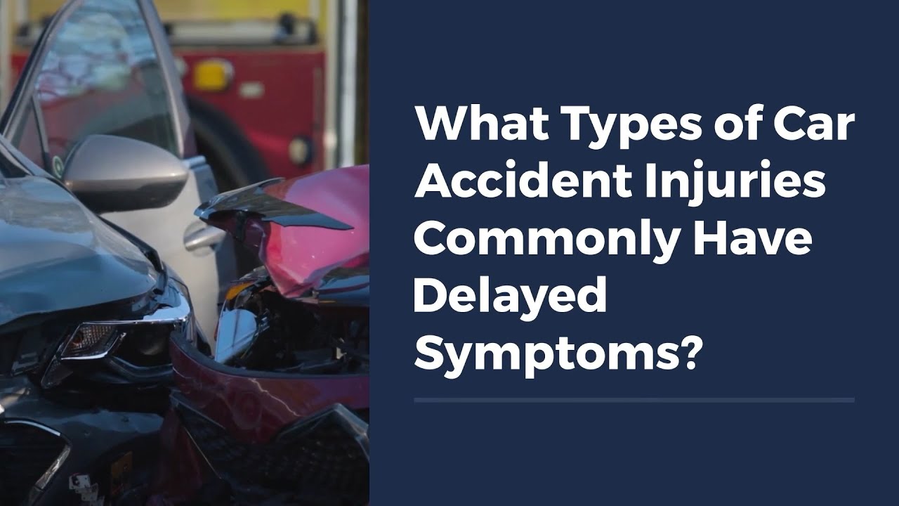 What Types of Car Accident Injuries Commonly Have Delayed Symptoms?