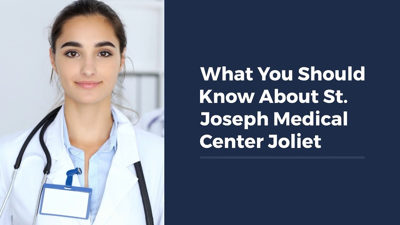 What You Should Know About St. Joseph Medical Center Joliet