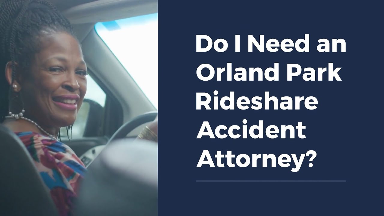 Do I Need an Orland Park Rideshare Accident Attorney?