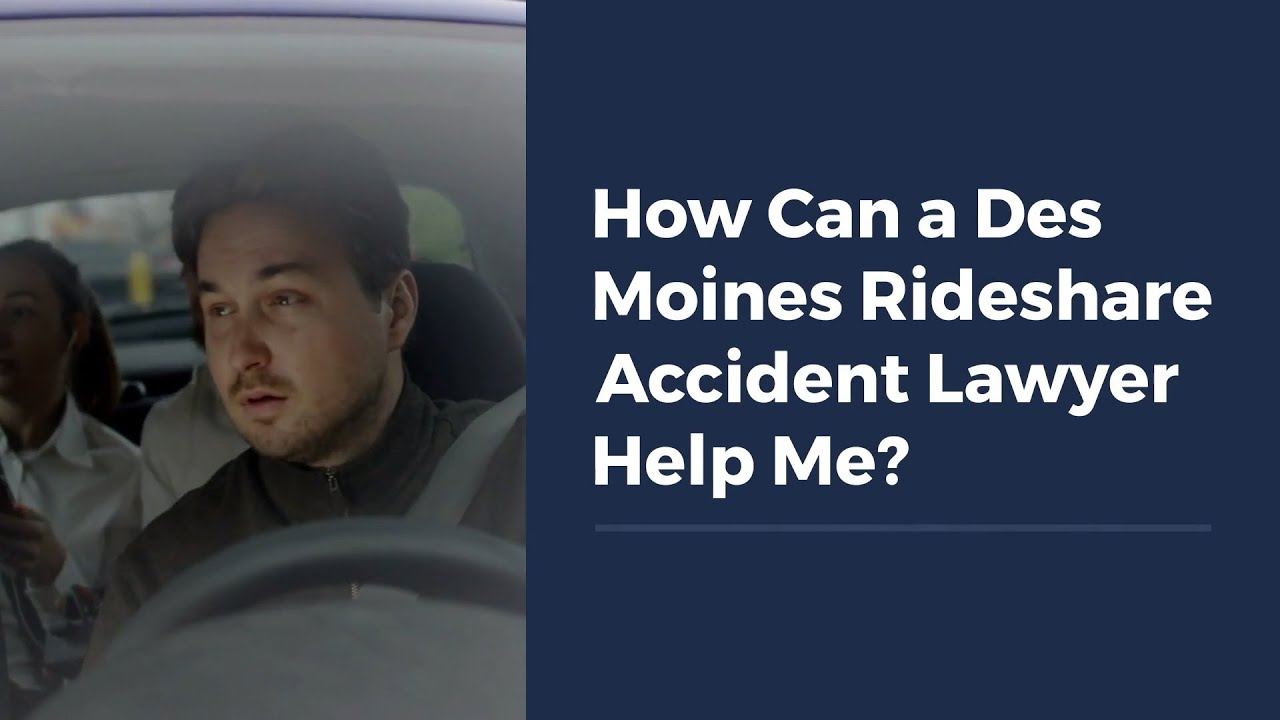 How Can a Des Moines Rideshare Accident Lawyer Help Me?