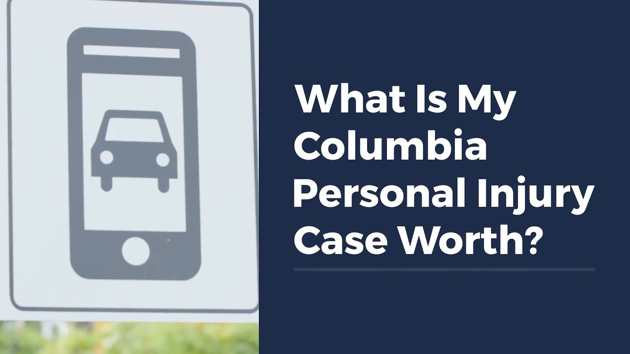 What Is My Columbia Personal Injury Case Worth?