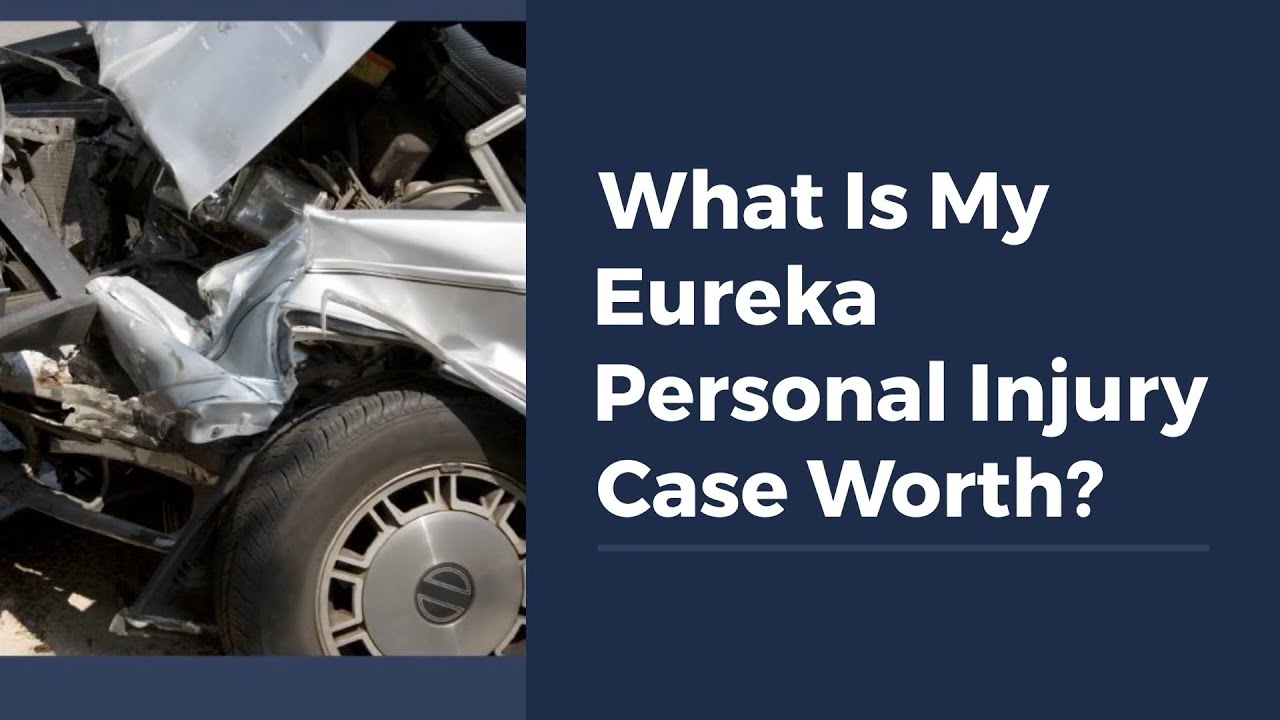 What Is My Eureka Personal Injury Case Worth?