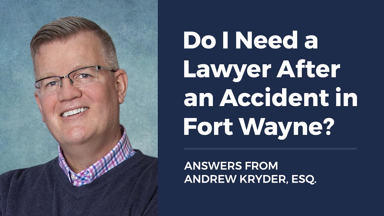 Do I Need a Lawyer After an Accident in Fort Wayne?