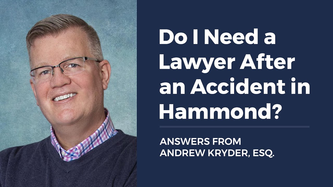Do I Need a Lawyer After an Accident in Hammond?