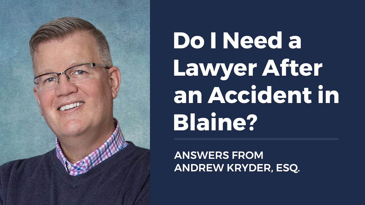 Do I Need a Lawyer After an Accident in Blaine?