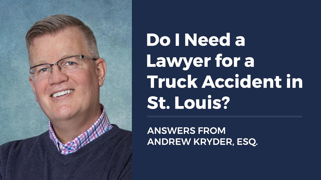 Do I Need a Lawyer for a Truck Accident in St. Louis?