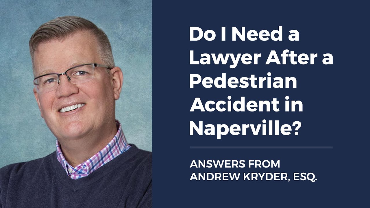 Do I Need a Lawyer After a Pedestrian Accident in Naperville?