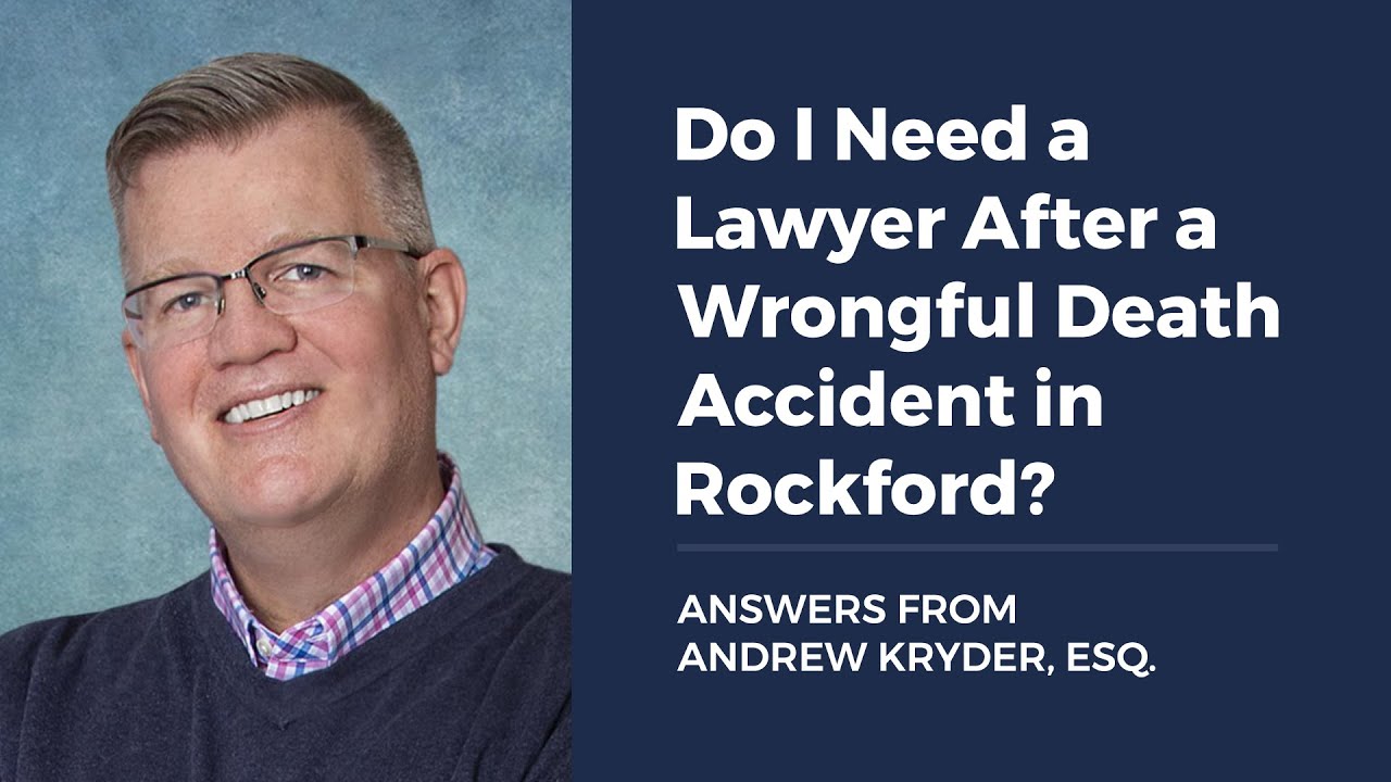 Do I Need a Lawyer After a Wrongful Death Accident in Rockford?