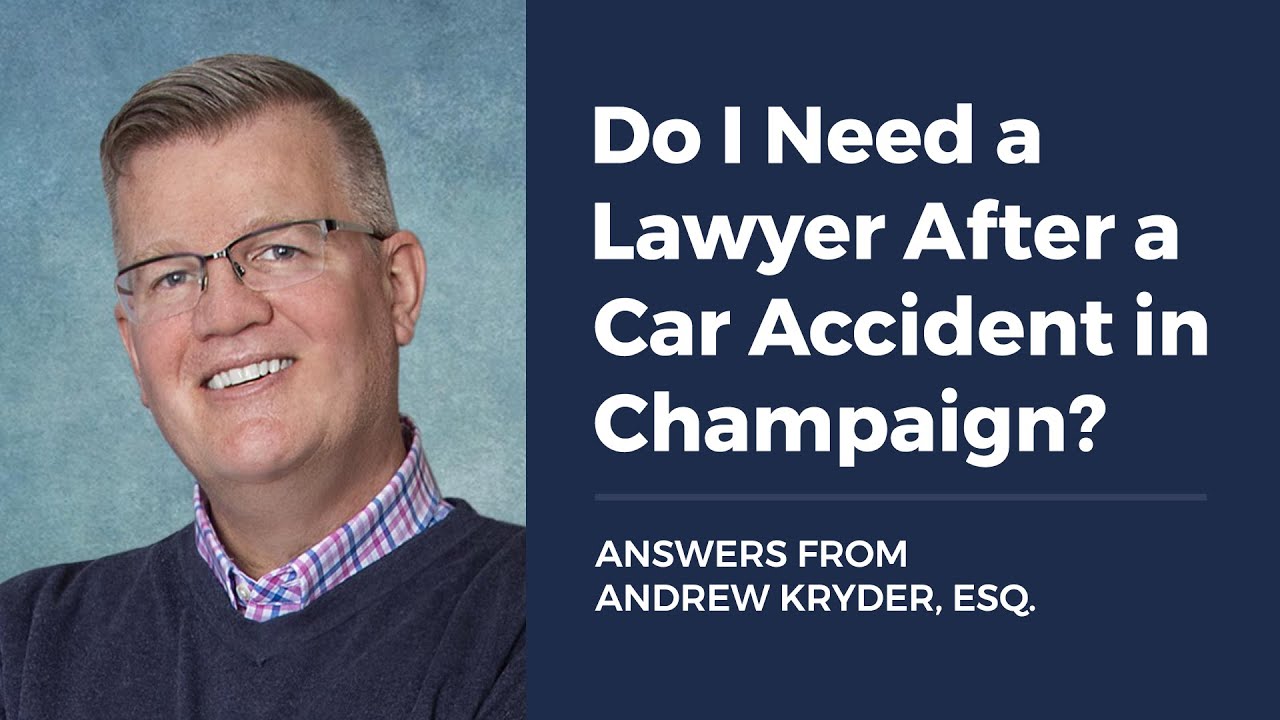 Do I Need a Lawyer After a Car Accident in Champaign?