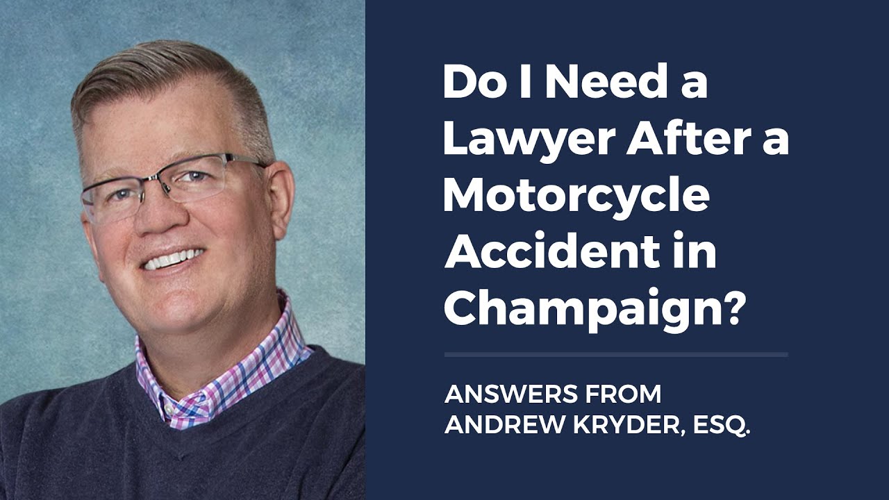 Do I Need a Lawyer After a Motorcycle Accident in Champaign?