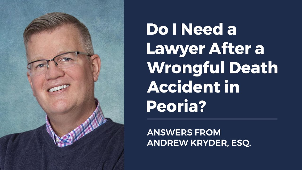 Do I Need a Lawyer After a Wrongful Death Accident in Peoria?