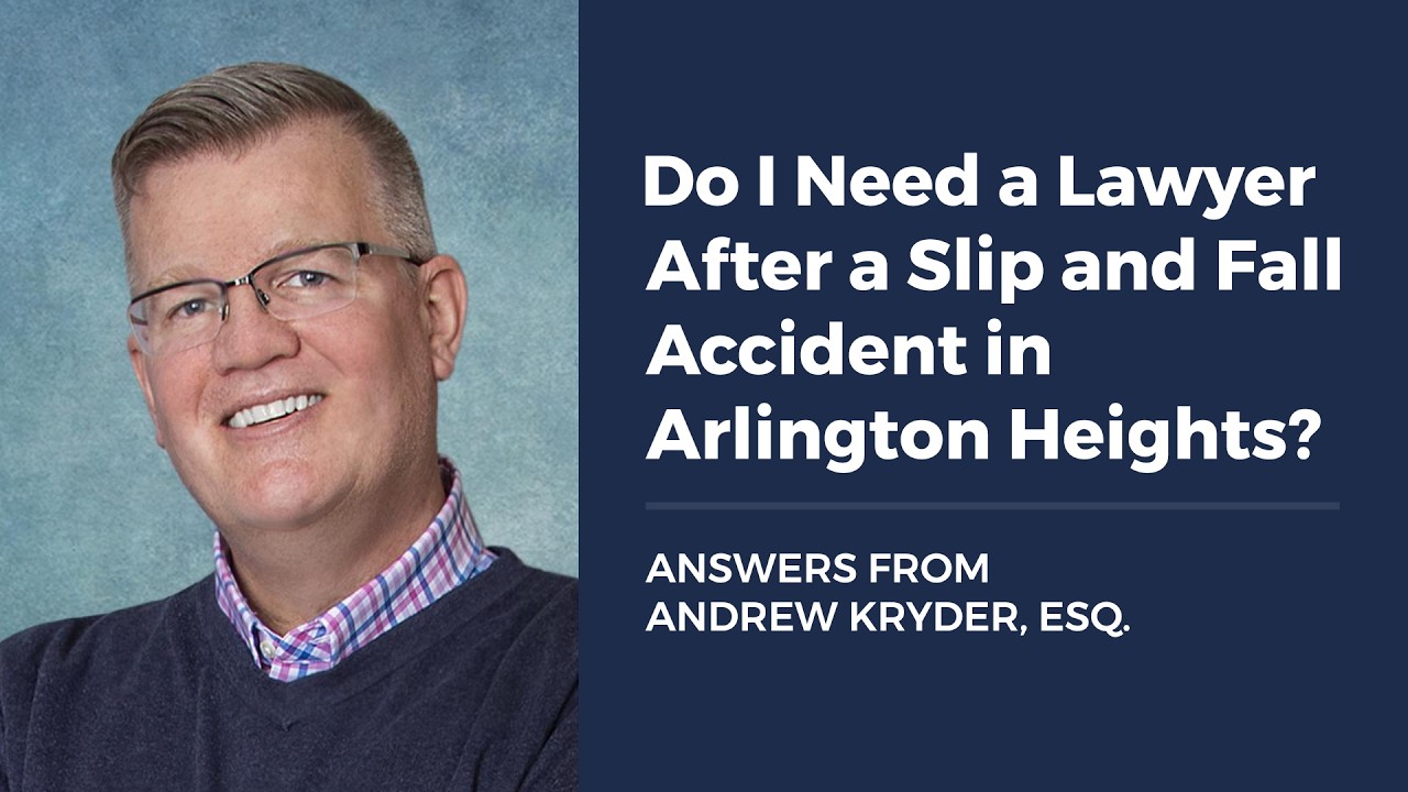 Do I Need a Lawyer After a Slip &amp; Fall Accident in Arlington Heights?
