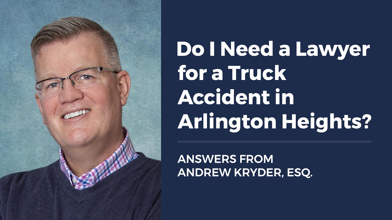 Do I Need a Lawyer for a Truck Accident in Arlington Heights?