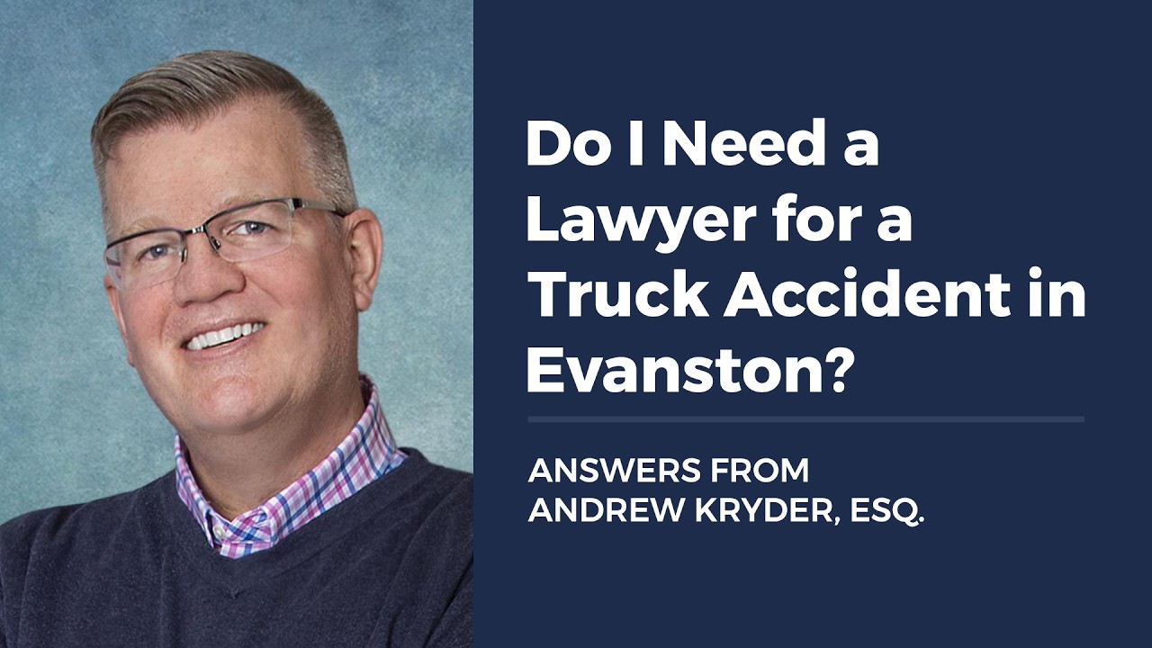 Do I Need a Lawyer for a Truck Accident in Evanston?