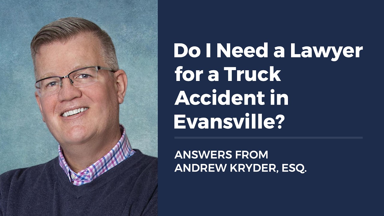 Do I Need a Lawyer for a Truck Accident in Evansville?