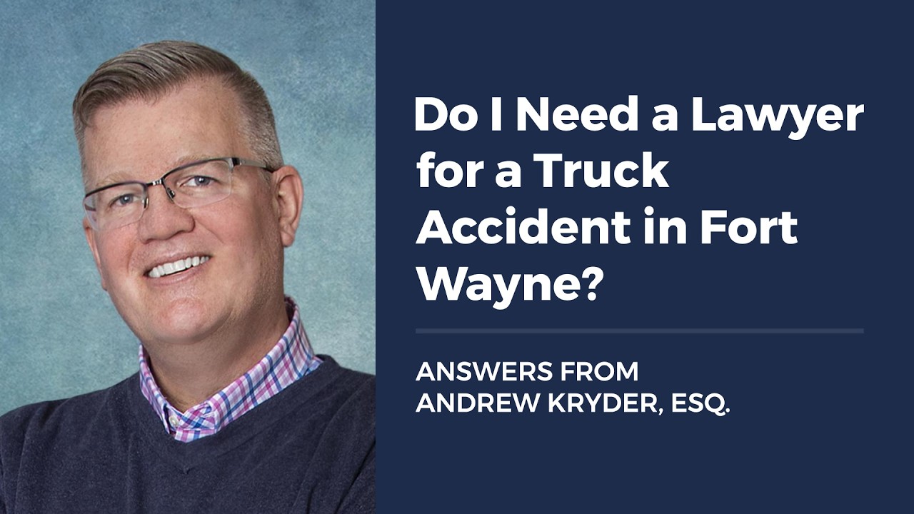 Do I Need a Lawyer for a Truck Accident in Fort Wayne?