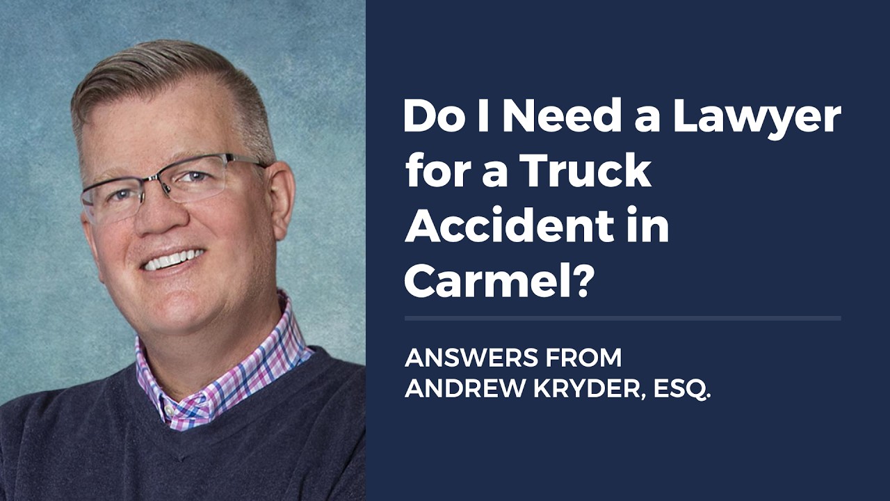 Do I Need a Lawyer for a Truck Accident in Carmel?
