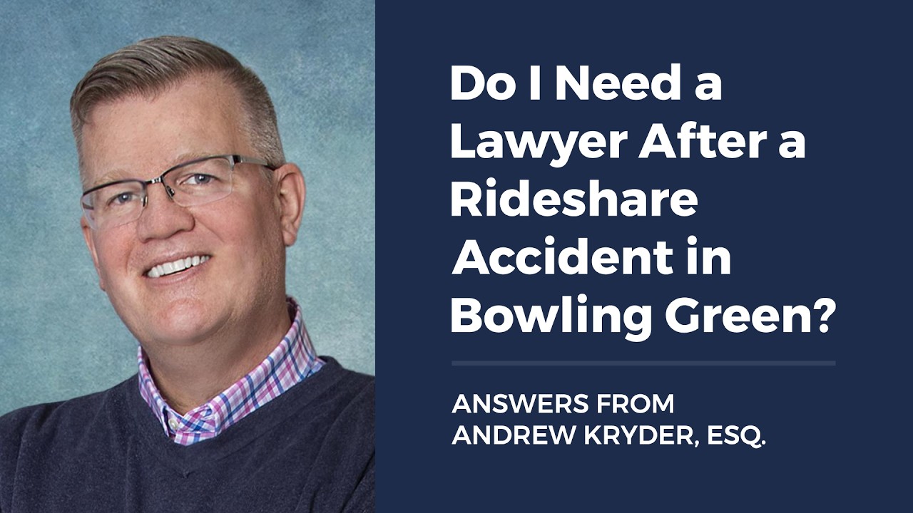 Do I Need a Lawyer After a Rideshare Accident in Bowling Green?