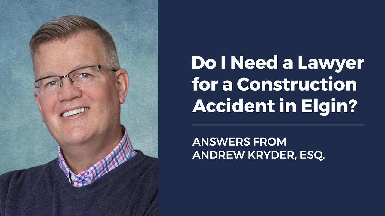 Do I Need a Lawyer for a Construction Accident in Elgin?