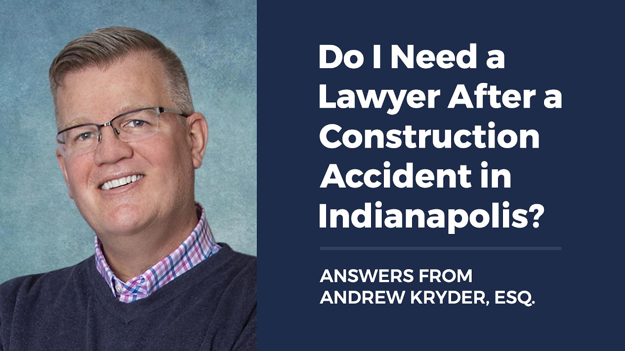 Do I Need a Lawyer for a Construction Accident in Indianapolis?