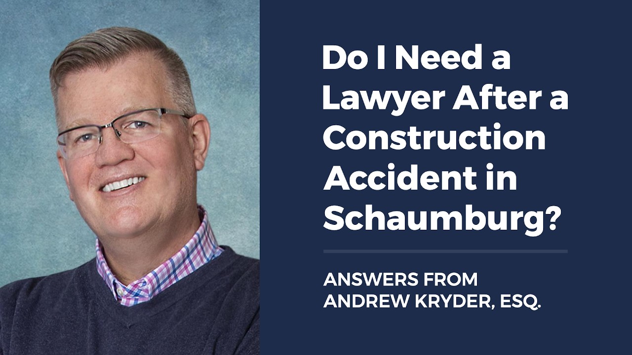 Do I Need a Lawyer for a Construction Accident in Schaumburg?