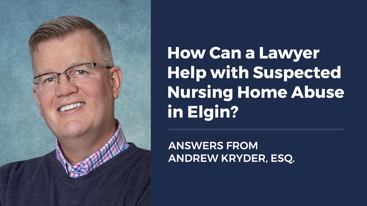 How Can a Lawyer Help with Suspected Nursing Home Abuse in Elgin?